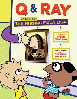 The Missing Mola Lisa: Case 1 (Q & Ray #1) By Trisha Speed Shaskan, Stephen Shaskan (Illustrator) Cover Image