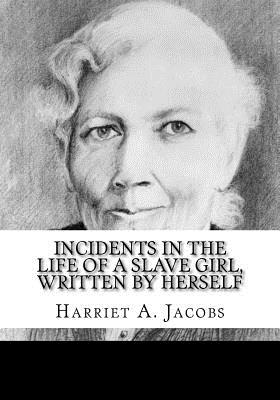 Incidents In The Life Of A Slave Girl Written By Herself Indiebound Org