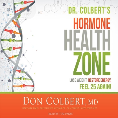 Dr. Colbert's Hormone Health Zone Lib/E: Lose Weight, Restore Energy, Feel 25 Again! Cover Image