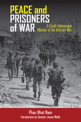 Peace and Prisoners of War: A South Vietnamese Memoir of the Vietnam War By Phan Nam Nhat, James Webb (Introduction by) Cover Image