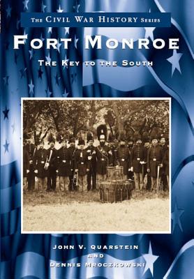Fort Monroe: The Key to the South (Civil War)