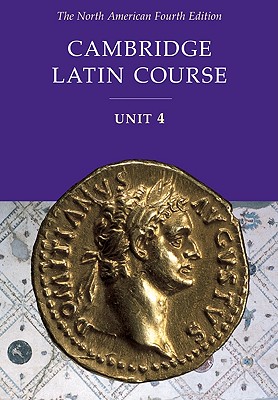 Cambridge Latin Course Unit 4 Student Text North American Edition (North American Cambridge Latin Course) Cover Image