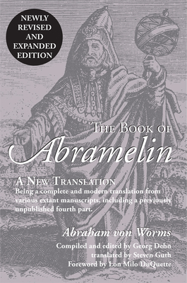 The Book of Abramelin: A New Translation - Revised and Expanded By Abraham von Worms, Georg Dehn (Editor), Steven Guth (Translated by) Cover Image