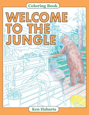 Welcome to the Jungle: A coloring book about changing animal habitats By Ken Habarta Cover Image
