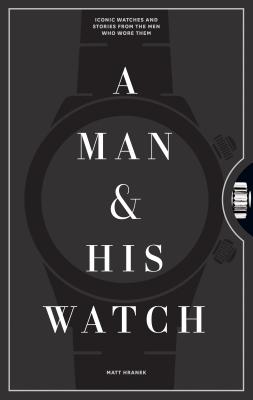 A Man and His Watch Iconic Watches and Stories from the Men Who Wore
Them Epub-Ebook