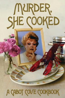 Murder, She Cooked: A Cabot Cove Cookbook Cover Image
