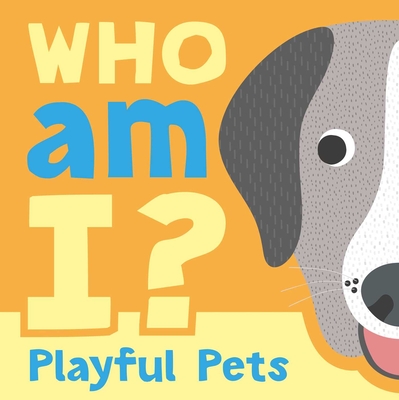 Who am I? Playful Pets: Interactive Lift-the-Flap Guessing Game Book for  Babies & Toddlers (Board book) | Hooked