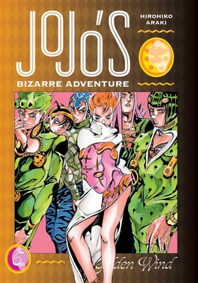 JoJo's Bizarre Adventure: Part 5--Golden Wind, Vol. 6 By Hirohiko Araki Cover Image