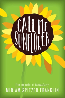 Call Me Sunflower By Miriam Spitzer Franklin Cover Image