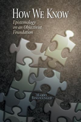 How We Know: Epistemology on an Objectivist Foundation Cover Image