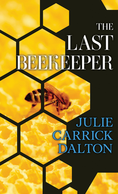 The Last Beekeeper By Julie Carrick Dalton Cover Image