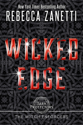 Wicked Edge (Dark Protectors: The Witch Enforcers #2) By Rebecca Zanetti Cover Image