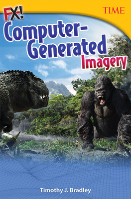 FX! Computer-Generated Imagery (TIME®: Informational Text) Cover Image