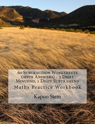 60 Subtraction Worksheets (with Answers) - 3 Digit Minuend, 1 Digit Subtrahend: Maths Practice Workbook Cover Image