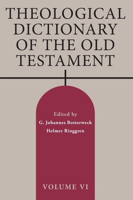 Theological Dictionary of the Old Testament, Volume VI By G. Johannes Botterweck, Helmer Ringgren (Editor) Cover Image