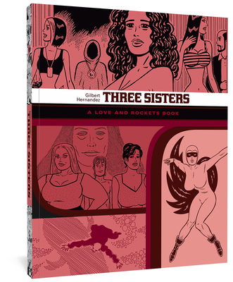 Three Sisters: A Love and Rockets Book (The Complete Love and Rockets Library) By Gilbert Hernandez Cover Image