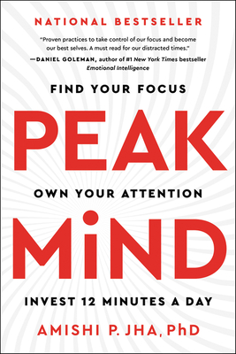 Peak Mind: Find Your Focus, Own Your Attention, Invest 12 Minutes a Day By Amishi P. Jha Cover Image