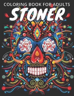 Stoner Coloring Book For Adults: get lost in this trippy Psychedelic dream and chillax Cover Image