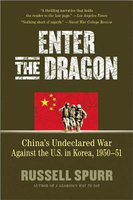 Enter the Dragon: China's Undeclared War Against the U.S. in Korea, 1950-1951 Cover Image