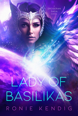 Lady of Basilikas: A Droseran Saga Novel (The Droseran Saga #5)