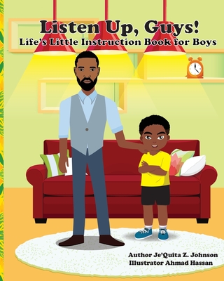 Listen Up, Guys!: Life's Little Instruction Book for Boys By Je'quita Zachary Johnson Cover Image