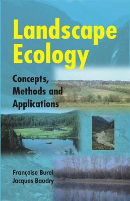 Landscape Ecology: Concepts, Methods, and Applications By Francoise Burel (Editor), Jacques Baudry (Editor) Cover Image