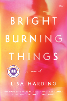 Bright Burning Things: A Novel By Lisa Harding Cover Image