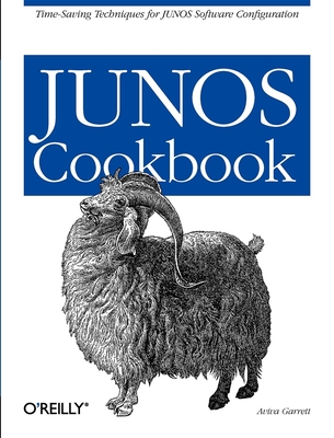 Junos Cookbook: Time-Saving Techniques for Junos Software Configuration (Cookbooks (O'Reilly)) By Aviva Garrett Cover Image