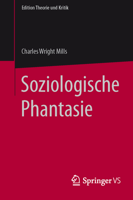 Soziologische Phantasie (Edition Theorie Und Kritik) By C. Wright Mills Cover Image