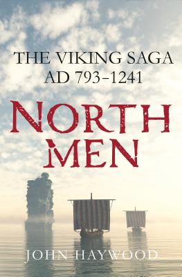 Northmen: The Viking Saga, AD 793-1241 By John Haywood Cover Image