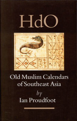Old Muslim Calendars of Southeast Asia [With CDROM] (Handbook of Oriental Studies. Section 3 Southeast Asia #17) Cover Image