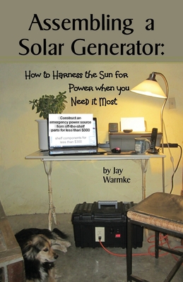 Assembling a Solar Generator: How to Harness the Sun for Power when you Need it Most Cover Image