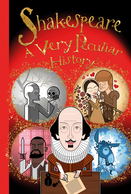 William Shakespeare: A Very Peculiar History (Very Peculiar History(tm))