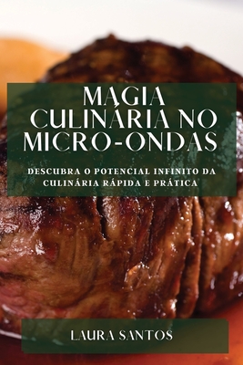Magia Culinária no Micro-ondas: Descubra o Potencial Infinito da Culinária Rápida e Prática Cover Image