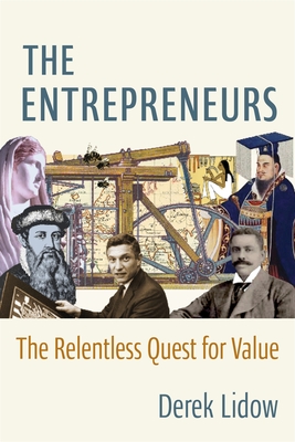 The Entrepreneurs: The Relentless Quest for Value By Derek Lidow Cover Image
