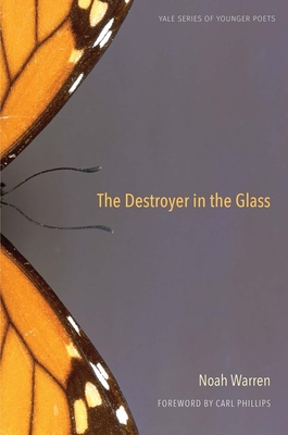 The Destroyer in the Glass (Yale Series of Younger Poets #110)