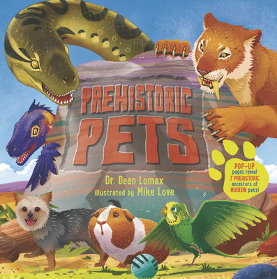 Prehistoric Pets By Dr. Dean Lomax (Text by), Mike Love (Illustrator) Cover Image