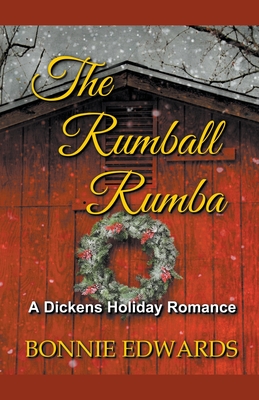 The Rumball Rumba: A Dickens Holiday Romance (Dance of Love) By Bonnie Edwards Cover Image