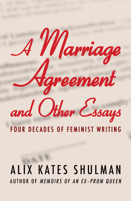 A Marriage Agreement and Other Essays: Four Decades of Feminist Writing By Alix Kates Shulman Cover Image