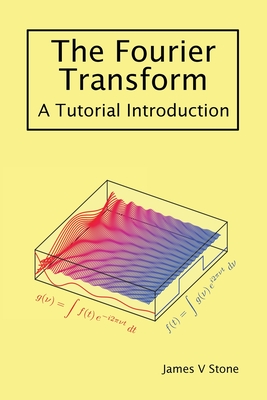 The Fourier Transform: A Tutorial Introduction Cover Image