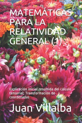 Matemáticas Para La Relatividad General (1): Explicación inicial resumida del cálculo tensorial; Transformación de coordenadas Cover Image