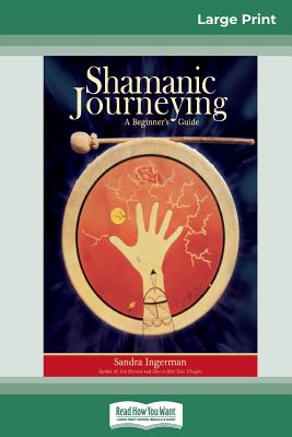 Shamanic Journeying: A Beginner's Guide (16pt Large Print Edition) Cover Image