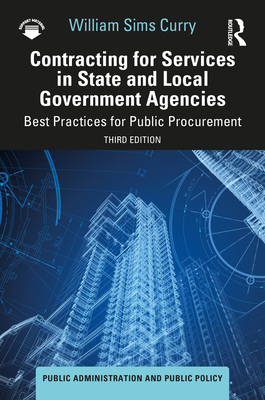 Contracting for Services in State and Local Government Agencies: Best Practices for Public Procurement (Public Administration and Public Policy) Cover Image