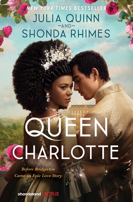 Queen Charlotte: Before Bridgerton Came an Epic Love Story By Julia Quinn, Shonda Rhimes Cover Image