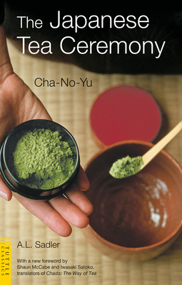 Japanese Tea Ceremony: Cha-No-Yu (Tuttle Classics) Cover Image