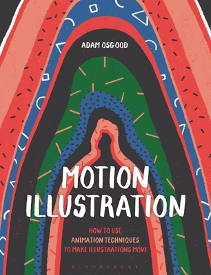 Motion Illustration: How to Use Animation Techniques to Make Illustrations Move Cover Image