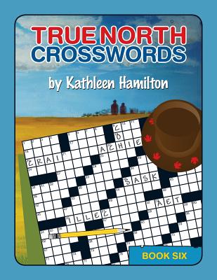 True North Crosswords, Book 6 By Kathleen Hamilton Cover Image
