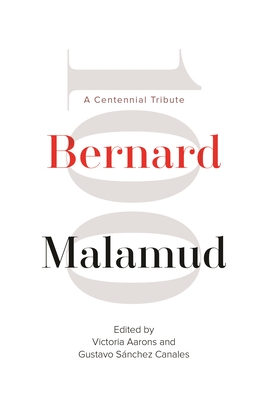 Bernard Malamud: A Centennial Tribute By Victoria Aarons (Editor), Gustavo S. Canales (Editor) Cover Image