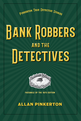 Bank Robbers and the Detectives By Allan Pinkerton Cover Image