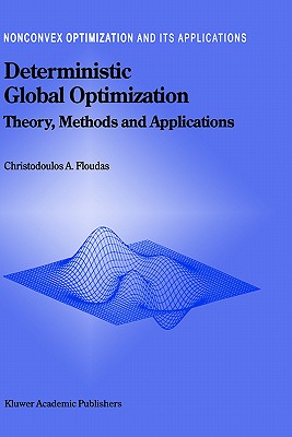 Deterministic Global Optimization: Theory, Methods and Applications (Nonconvex Optimization and Its Applications #37)